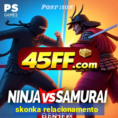 skonka relacionamento